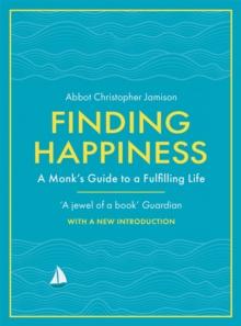 Finding Happiness : A monk's guide to a fulfilling life