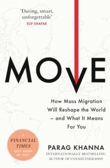 Move : How Mass Migration Will Reshape the World  and What It Means for You