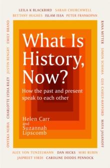 What Is History, Now?