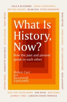 What Is History, Now?