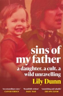 Sins of My Father : A Guardian Book of the Year 2022  A Daughter, a Cult, a Wild Unravelling