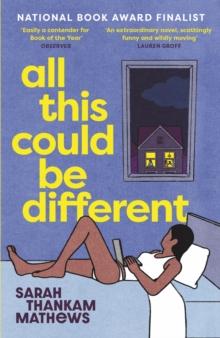 All This Could Be Different : Finalist for the 2022 National Book Award for Fiction