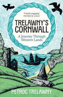 Trelawnys Cornwall : A Journey through Western Lands