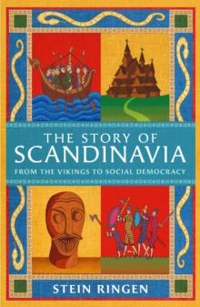 The Story of Scandinavia : From the Vikings to Social Democracy