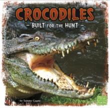 Crocodiles : Built for the Hunt