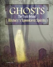 Ghosts : The Truth Behind History's Spookiest Spirits