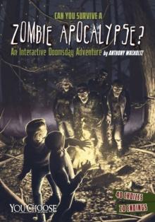 Can You Survive a Zombie Apocalypse? : An Interactive Doomsday Adventure