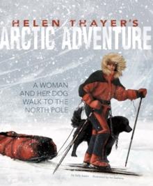 Helen Thayer's Arctic Adventure : A Woman and a Dog Walk to the North Pole