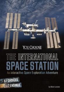 The International Space Station : An Interactive Space Exploration Adventure