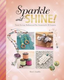 Sparkle and Shine! : Trendy Earrings, Necklaces and Hair Accessories for All Occasions