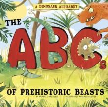 A Dinosaur Alphabet : The ABCs of Prehistoric Beasts!