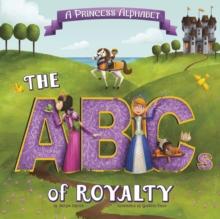 A Princess Alphabet : The ABCs of Royalty!