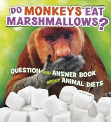 Do Monkeys Eat Marshmallows? : A Question and Answer Book about Animal Diets