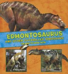 Edmontosaurus and Other Duck-Billed Dinosaurs : The Need-to-Know Facts