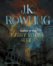 J.K. Rowling : Author of the Harry Potter Series