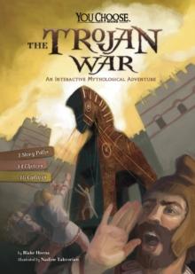 The Trojan War : An Interactive Mythological Adventure