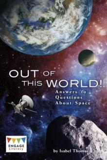 Out of This World! : Answers to Questions About Space