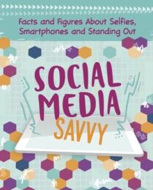 Social Media Savvy : Facts and Figures About Selfies, Smartphones and Standing Out