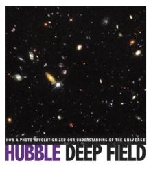 Hubble Deep Field : How a Photo Revolutionized Our Understanding of the Universe