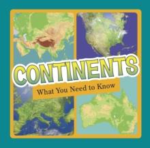 Continents : What You Need to Know