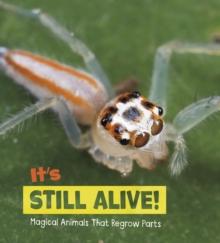 It's Still Alive! : Magical Animals That Regrow Parts