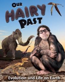 Our Hairy Past : Evolution and Life on Earth