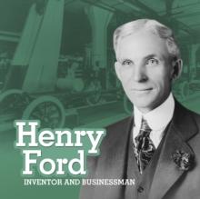 Henry Ford : Inventor and Businessman