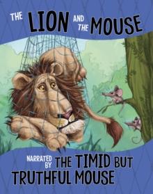 The Lion and the Mouse, Narrated by the Timid But Truthful Mouse