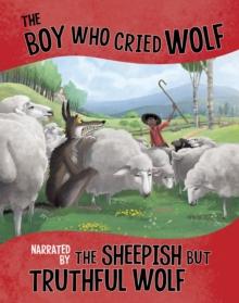 The Boy Who Cried Wolf, Narrated by the Sheepish But Truthful Wolf