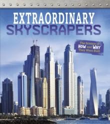 Extraordinary Skyscrapers : The Science of How and Why They Were Built