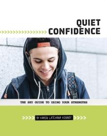 Quiet Confidence : The Shy Guide to Using Your Strengths