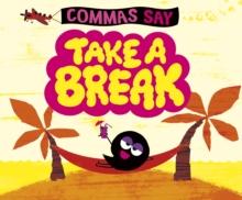 Commas Say "Take a Break"