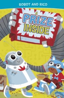 A Prize Inside : A Robot and Rico Story