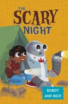 The Scary Night : A Robot and Rico Story