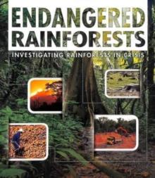 Endangered Rainforests : Investigating Rainforests in Crisis