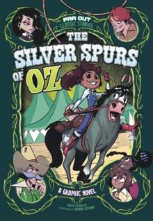 The Silver Spurs of Oz : A Graphic Novel