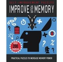 Improve Your Memory : Practical Puzzles to Increase Memory Power