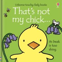 That's not my chick : An Easter And Springtime Book For Babies and Toddlers