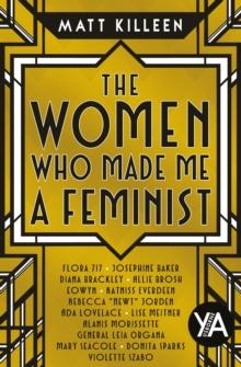 The Women Who Made Me a Feminist