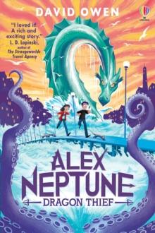 Alex Neptune, Dragon Thief : Book 1