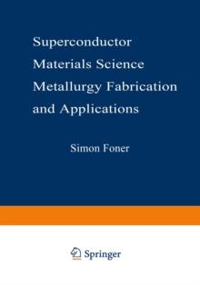 Superconductor Materials Science: Metallurgy, Fabrication, and Applications