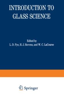 Introduction to Glass Science : Proceedings of a Tutorial Symposium held at the State University of New York, College of Ceramics at Alfred University, Alfred, New York, June 8-19, 1970