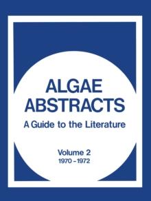 Algae Abstracts : A Guide to the Literature, Volume 2 1970-1972