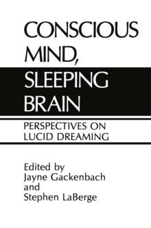 Conscious Mind, Sleeping Brain : Perspectives on Lucid Dreaming