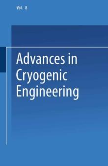 Advances in Cryogenic Engineering : Proceedings of the 1962 Cryogenic Engineering Conference University of California Los Angeles, California August 14-16, 1962