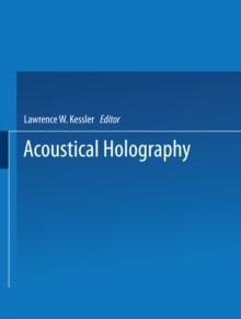 Acoustical Holography : Volume 7: Recent Advances in Ultrasonic Visualization