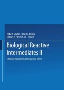 Biological Reactive Intermediates-II : Chemical Mechanisms and Biological Effects