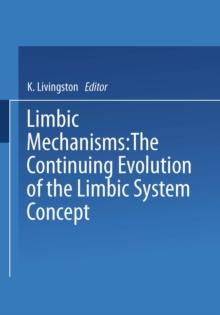 Limbic Mechanisms : The Continuing Evolution of the Limbic System Concept