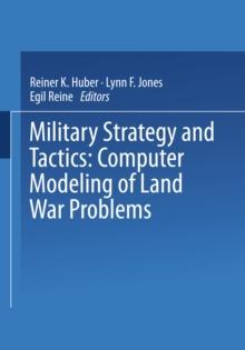 Military Strategy and Tactics : Computer Modeling of Land War Problems