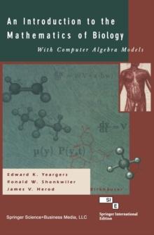 An Introduction to the Mathematics of Biology: with Computer Algebra Models